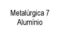 Logo Metalúrgica 7 Alumínio em Cidade de Deus