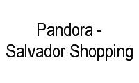 Logo Pandora - Salvador Shopping em Caminho das Árvores