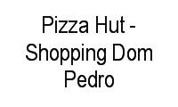 Logo Pizza Hut - Shopping Dom Pedro em Parque das Flores