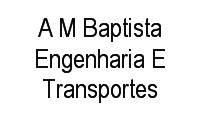 Logo A M Baptista Engenharia E Transportes em Vila Itapura