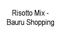 Logo Risotto Mix - Bauru Shopping em Vila Nova Cidade Universitária