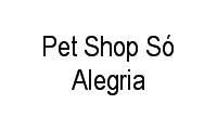 Logo Pet Shop Só Alegria em Setor Habitacional Vicente Pires