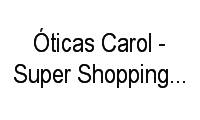 Logo Óticas Carol - Super Shopping Osasco - Vila Yara em Vila Yara