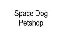 Logo Space Dog Petshop em Centro
