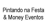 Logo Pintando na Festa & Money Eventos em Pilarzinho