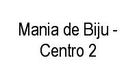 Logo Mania de Biju - Centro 2 em Centro