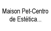 Logo Maison Pet-Centro de Estética E Saúde Animal em Barra da Tijuca