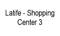Logo Latife - Shopping Center 3 em Bela Vista