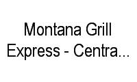 Logo Montana Grill Express - Central Plaza Shopping em Quinta da Paineira