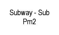 Logo Subway - Sub Pm2 em Pau Miúdo