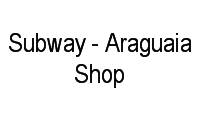 Logo Subway - Araguaia Shop em Setor Norte Ferroviário