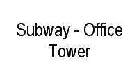 Logo Subway - Office Tower em Jardim Renascença