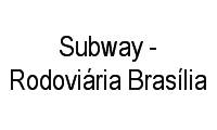 Logo Subway - Rodoviária Brasília em Zona Industrial (Guará)