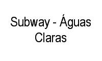 Logo Subway - Águas Claras em Norte (Águas Claras)