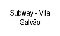 Logo Subway - Vila Galvão em Vila Galvão
