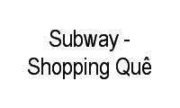 Logo Subway - Shopping Quê