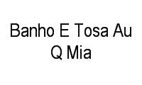 Logo Banho E Tosa Au Q Mia em Viamópolis