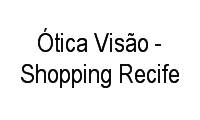 Logo Ótica Visão - Shopping Recife em Boa Viagem