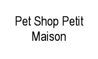 Logo Pet Shop Petit Maison em Santa Lúcia