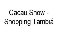 Logo Cacau Show - Shopping Tambiá em Tambiá