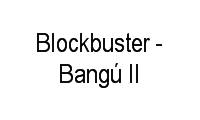 Logo Blockbuster - Bangú II em Bangu