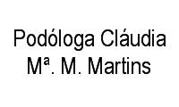 Logo Podóloga Cláudia Mª. M. Martins em Engenho de Dentro