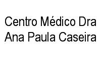 Logo Centro Médico Dra Ana Paula Caseira em Centro