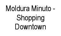 Logo Moldura Minuto - Shopping Downtown em Barra da Tijuca