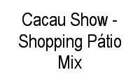 Logo Cacau Show - Shopping Pátio Mix em Centro