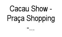 Logo Cacau Show - Praça Shopping - São José do Rio Preto em Centro