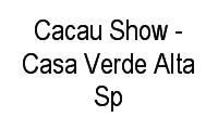 Logo Cacau Show - Casa Verde Alta Sp em Casa Verde Alta