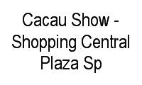 Logo Cacau Show - Shopping Central Plaza Sp em Quinta da Paineira