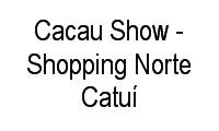 Logo Cacau Show - Shopping Norte Catuí em Pacaembu