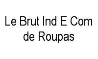 Logo Le Brut Ind E Com de Roupas em Graça