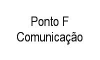 Logo Ponto F Comunicação em Brooklin Paulista