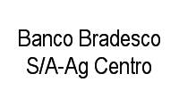 Logo Banco Bradesco S/A-Ag Centro em Comércio