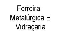 Logo Ferreira - Metalúrgica E Vidraçaria em Jorge Teixeira