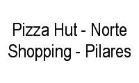 Logo Pizza Hut - Norte Shopping - Pilares em Engenho de Dentro