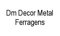 Logo Dm Decor Metal Ferragens em Barra da Tijuca