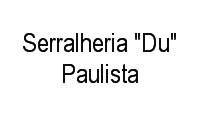 Logo Serralheria "Du" Paulista em Três Vendas