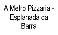 Logo À Metro Pizzaria - Esplanada da Barra em Barra da Tijuca