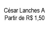Logo César Lanches A Partir de R$ 1,50